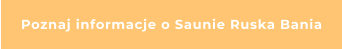Poznaj informacje o Saunie Ruska Bania