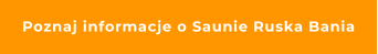 Poznaj informacje o Saunie Ruska Bania