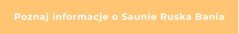 Poznaj informacje o Saunie Ruska Bania